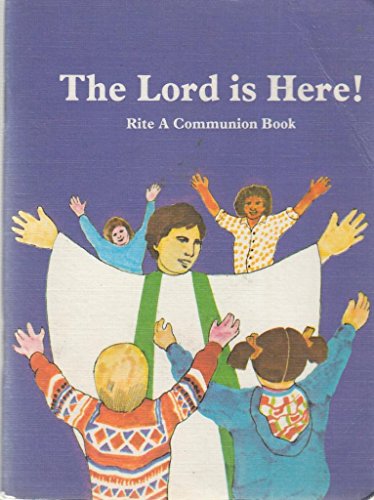 Book The Lord Is Here!: A Communion Book Using The Order For Holy Communion Rite A From Alternative Service Book 1980 free