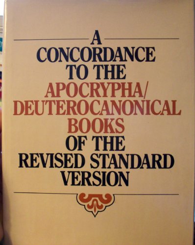Book A Concordance To The Apocrypha/deuterocanonical Books Of The Revised Standard Version: Derived From The Bible Data Bank Of The Centre Informatique Et Bible (abbey Of Maredsous) free