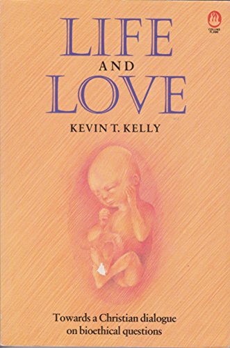 Book Life And Love: Towards A Christian Dialogue On Bioethical Questions free