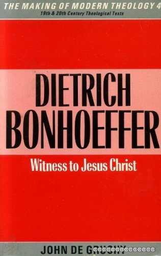 Book Dietrich Bonhoeffer: Witness to Jesus Christ (Making of Modern Theology) free