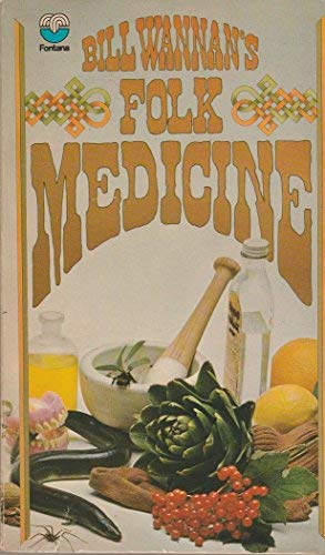 Book Bill Wannan's folk medicine: A miscellany of old cures and remedies, superstitions, and old wives' tales, having particular reference to Australia and the British Isles free