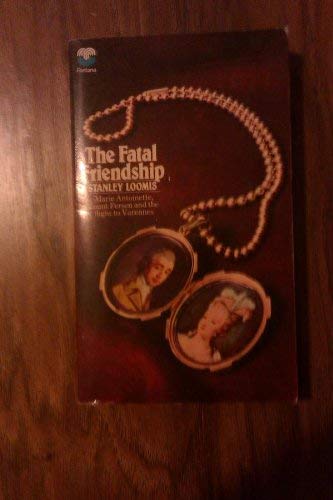 Book Fatal Friendship: Marie Antoinette, Count Fersen and the Flight to Varennes free