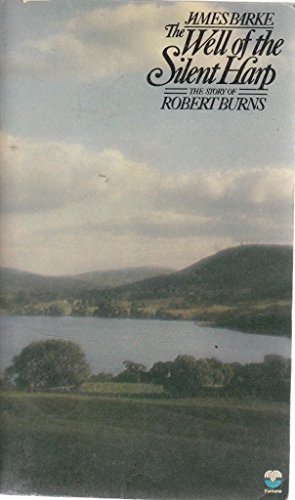 Book The Well of the Silent Harp: A Novel of the Life and Loves of Robert Burns (His Immortal Memory) free