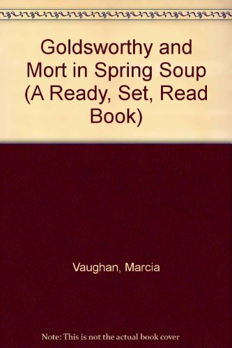 Book Goldsworthy and Mort in Spring Soup (A Ready, Set, Read Book) free