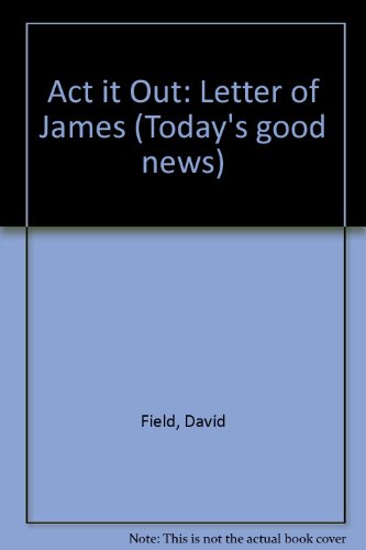 Book Act it out: The letters of James (Today's good news) free