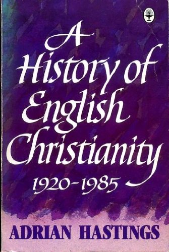 Book A HISTORY OF ENGLISH CHRISTIANITY 1920-1985 free