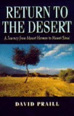 Book Return to the Desert: A Journey from Mount Hermon to Mount Sinai free Book Return to the Desert: A Journey from Mount Hermon to Mount Sinai free