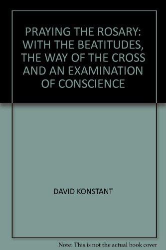 Book Praying the Rosary: With the Beatitudes, the Way of the Cross and an Examination of Conscience free