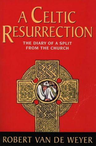 Book A Celtic Resurrection: The Diary Of A Split From The Church free