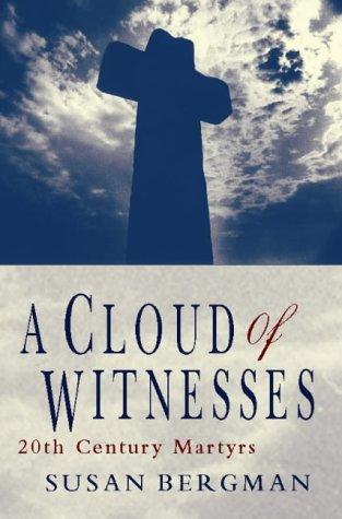 Book A Cloud of Witnesses: 20th Century Martyrs free