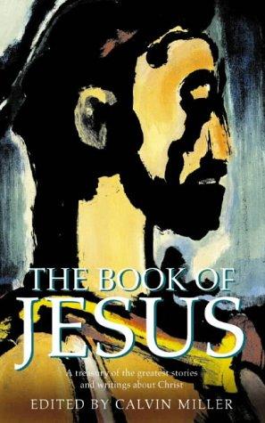 Book The Book of Jesus: A Treasury of the Greatest Stories and Writings About Christ free