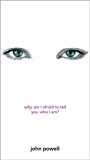 Book (Why Am I Afraid to Tell You Who I Am?) [By: John Powell] [Jan, 1999] free
