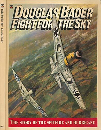 Book Douglas Bader: Fight for the sky : the story of the Spitfire and the Hurricane free