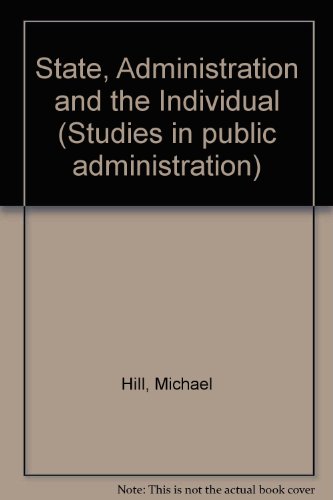Book The state, administration and the individual (Studies in public administration) free