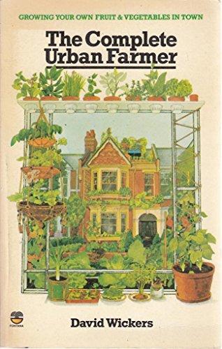 Book The Complete Urban Farmer: Growing Your Own Fruit And Vegetables In Town free