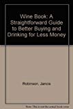 Book The Wine Book: a straightforward guide to better buying and drinking for less money. free