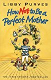 Book How Not to Be a Perfect Mother : The Crafty Mother's Guide to a Quiet Life free