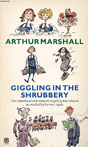 Book Giggling in the Shrubbery: The Splendours and Miseries of Girls' Boarding Schools as Recalled by Former Pupils free