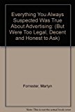 Book Everything You Always Suspected Was True About Advertising: (But Were Too Legal, Decent and Honest to Ask) free