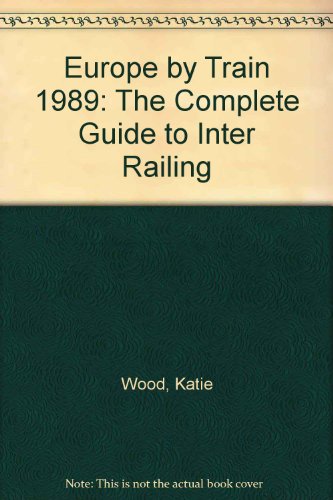Book Europe By Train: The Complete Guide To Inter Railing free
