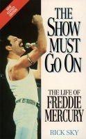 Book The Show Must Go on: The Life and Times of Freddie Mercury free