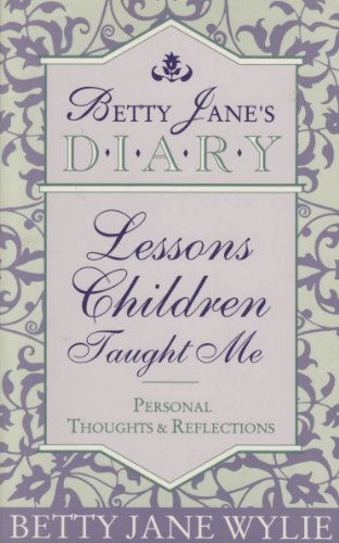 Book Lessons Children Taught Me Betty Janes Diary #3 by Wylie, Betty J free