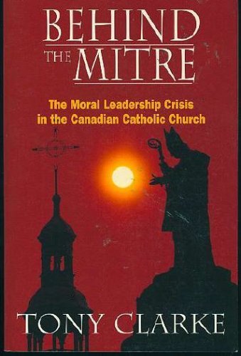 Book Behind the mitre: The moral leadership crisis in the Canadian Catholic Church free