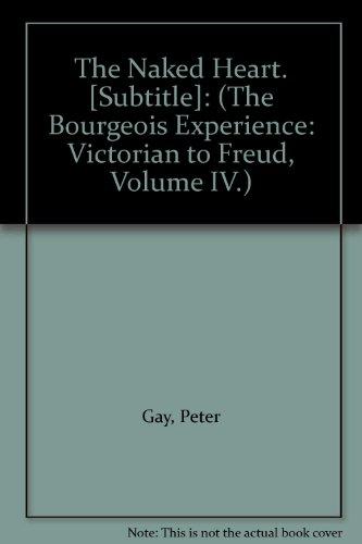 Book The Naked Heart. [Subtitle]: (The Bourgeois Experience: Victorian to Freud, Volume IV.) free