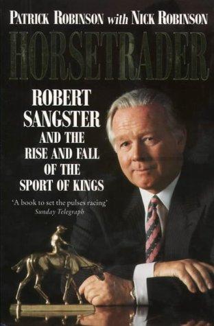 Book Horsetrader: Robert Sangster and the Rise and Fall of the Sport of Kings free