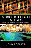 Book 1000 Billion Dollars a Day: Inside the Foreign Exchange Markets free