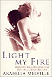 Book Light My Fire: A Woman's Intimate Account Of How She Revitalized Her Sex Life And Saved Her Relationship free