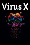 Book Virus X: Understanding the Real Threat of New Pandemic Plagues: Understanding the Real Threat of the New Pandemic Plagues free