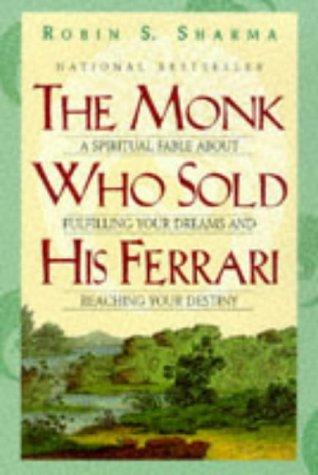 Book The Monk Who Sold His Ferrari: A Spiritual Fable about Fulfilling Your Dreams and Reaching Your Destiny free