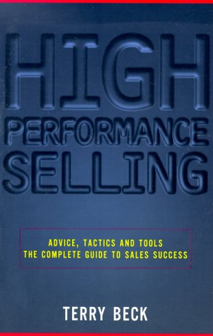Book High-Performance Selling: Advice, Tactics and Tools: The Complete Guide to Sales Success free