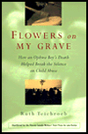 Book Flowers on My Grave: How an Ojibwa Boy's Death Helped Break the Silence on Child Abuse free