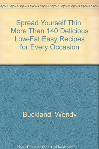 Book Spread Yourself Thin: More Than 140 Delicious Low-Fat Easy Recipes for Every Occasion free