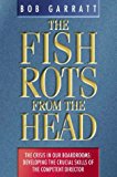 Book The Fish Rots from the Head: The Crisis in Our Boardrooms : Developing the Crucial Skills of the Competent Director free