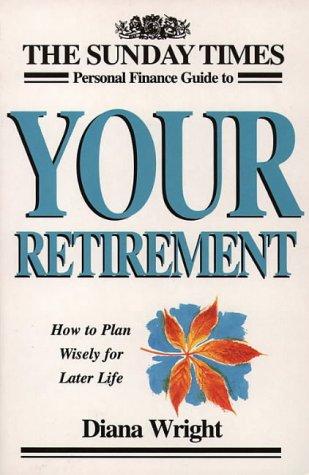 Book 'your Retirement: How To Plan Wisely For Later Life (''sunday Times'' Personal Finance Handbook)' free