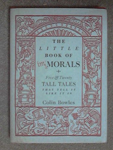 Book The Little Book of Immorals : Five and Twenty Tall Tales That Tell It Like It Is free