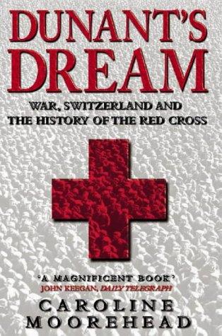 Book Dunant's Dream: War, Switzerland and the History of the Red Cross free