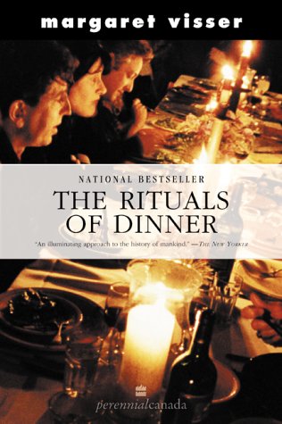 Book The Rituals Of Dinner : The Origins, Evolution, Eccentricities, And Meaning Of Table Manners free