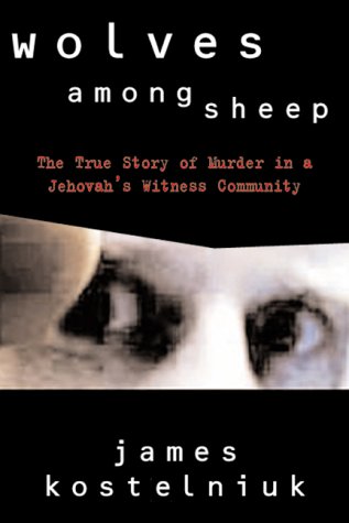 Book Wolves among Sheep : The True Story of Murder in a Jehovah's Witness Community free