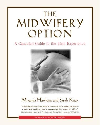 Book The Midwifery Option : A Canadian Guide to the Birth Experience free