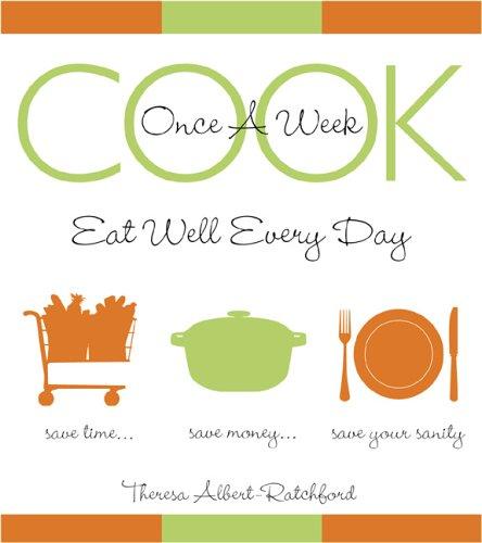 Book Cook Once a Week : And Eat Well Every Day free