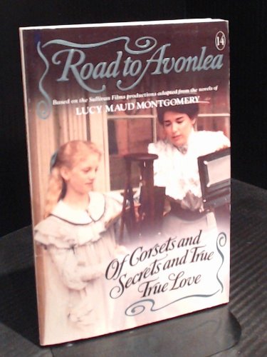 Book Of Corsets and Secrets and True, True Love (Road to Avonlea, No 14) free