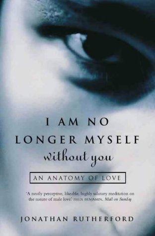 Book I Am No Longer Myself Without You: An Anatomy of Love free
