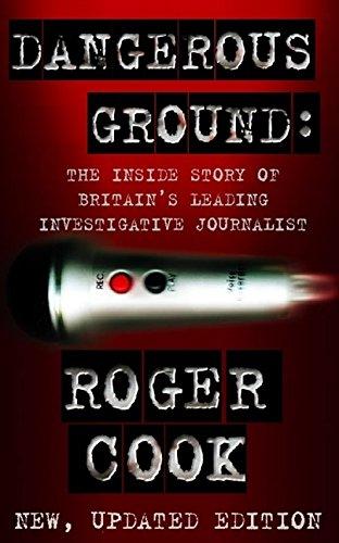 Book Dangerous Ground: The Inside Story Of Britain's Leading Investigative Journalist free