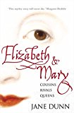 Book Elizabeth and Mary : Cousins, Rivals, Queens free