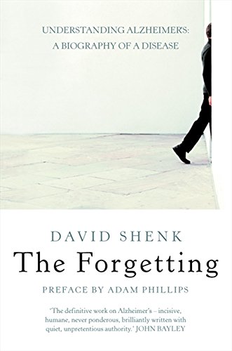 Book The Forgetting : Understanding Alzheimer's - A Biography of a Disease free