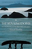 Book The Sea Kingdoms : The History of Celtic Britain and Ireland free